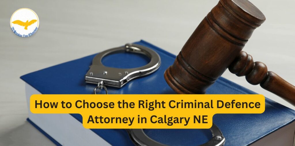 How to Choose the Right Criminal Defence Attorney in Calgary NE